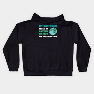 MY BOYFRIEND LIVES IN ANOTHER NATION, MY IMAGI NATION Kids Hoodie